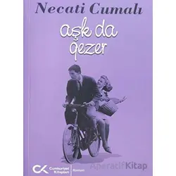 Aşk da Gezer - Necati Cumalı - Cumhuriyet Kitapları