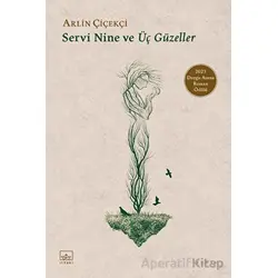Servi Nine ve Üç Güzeller - Arlin Çiçekçi - İthaki Yayınları