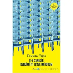 8-9 Senedir Kendimi İyi Hissetmiyorum - Feyyaz Yiğit - Okuyan Us Yayınları