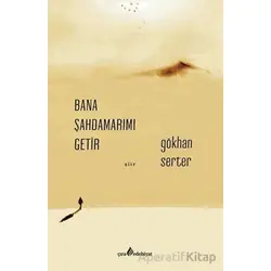 Bana Şahdamarımı Getir - Gökhan Serter - Çıra Yayınları