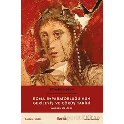 Roma İmparatorluğu’nun Gerileyiş ve Çöküş Tarihi- Modern Bir Özet - Moses Hadas - Liberus Yayınları