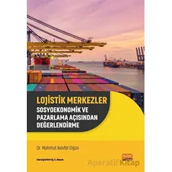 Lojistik Merkezler - Sosyoekonomik ve Pazarlama Açısından Değerlendirme