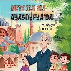 Mete ile Ali Ayasofyada - Tuğçe Utlu - Çıra Çocuk Yayınları