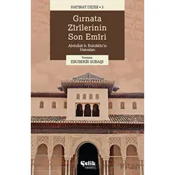 Gırnata Zirilerinin Son Emiri - Abdullah B. Bulukkin - Çelik Yayınevi