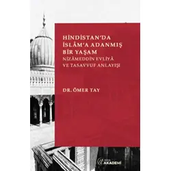 Hindistanda İslama Adanmış Bir Yaşam: Nizameddin Evliya ve Tasavvuf Anlayışı