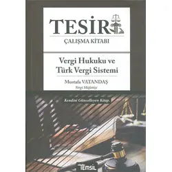 Tesir Çalışma Kitabı - Vergi Hukuku ve Türk Vergi Sistemi - Mustafa Vatandaş - Temsil Kitap