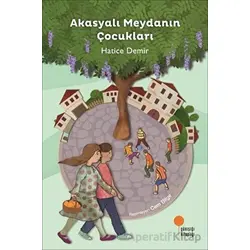 Akasyalı Meydanın Çocukları - Hatice Demir - Günışığı Kitaplığı
