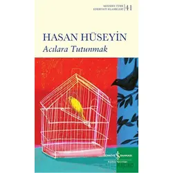 Acılara Tutunmak - Hasan Hüseyin - İş Bankası Kültür Yayınları