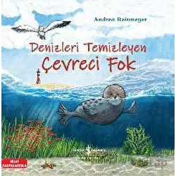 Denizleri Temizleyen Çevreci Fok - Andrea Reitmeyer - İş Bankası Kültür Yayınları