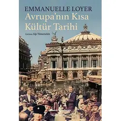 Avrupanın Kısa Kültür Tarihi - Emmanuelle Loyer - İş Bankası Kültür Yayınları