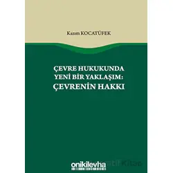 Çevre Hukukunda Yeni Bir Yaklaşım: Çevrenin Hakkı - Kazım Kocatüfek - On İki Levha Yayınları