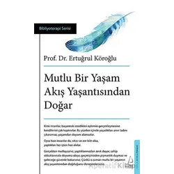 Mutlu Bir Yaşam Akış Yaşantısından Doğar - Ertuğrul Köroğlu - Destek Yayınları