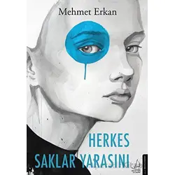 Herkes Saklar Yarasını - Mehmet Erkan - Destek Yayınları