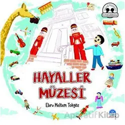 Hayaller Müzesi - Ebru Meltem Tokgöz - Martı Çocuk Yayınları