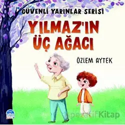 Güvenli Yarınlar Serisi Yılmaz’ın Üç Ağacı - Özlem Aytek - Martı Çocuk Yayınları