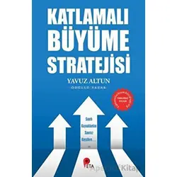 Katlamalı Büyüme Stratejisi - Yavuz Altun - Peta Kitap