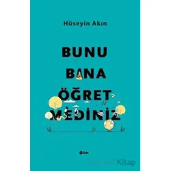 Bunu Bana Öğretmediniz - Hüseyin Akın - Şule Yayınları
