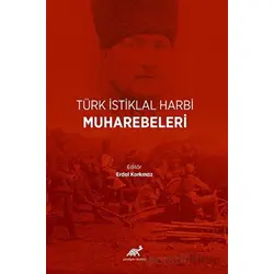 Türk İstiklal Harbi Muharebeleri - Erdal Korkmaz - Paradigma Akademi Yayınları