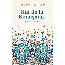 Kuranla Konuşmak - Necmettin Şahinler - Ketebe Yayınları