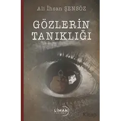 Gözlerin Tanıklığı - Ali İhsan Şensöz - Liman Yayınevi