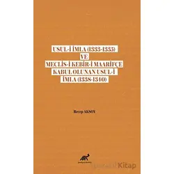 Usul-i İmla (1333-1335) ve Meclis- Kebir-i Maarifçe Kabul Olunan Usul-i İmla (1338-1340)