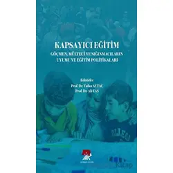 Kapsayıcı Eğitim Göçmen Mülteci ve Sığınmacıların Uyumu ve Eğitim Politikaları