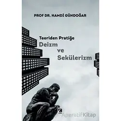 Teoriden Pratiğe Deizm ve Sekülerizm - Hamdi Gündoğar - Çıra Yayınları