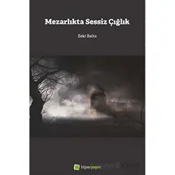 Mezarlıkta Sessiz Çığlık - Zeki Balta - Hiperlink Yayınları