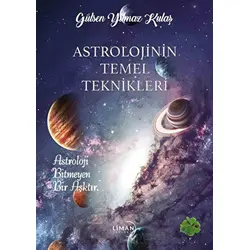 Astrolojinin Temel Teknikleri - Gülşen Yılmaz Kulaş - Liman Yayınevi