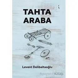Tahta Araba - Levent Delibaltaoğlu - İkinci Adam Yayınları