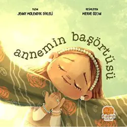 Annemin Başörtüsü - Jenny Molendyk Divleli - Karavan Çocuk Yayınları