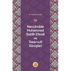 Neccarzade Muhammed Sıddık Efendi ve Tasavvufi Görüşleri - Muhammed Koç - Fecr Yayınları