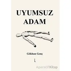 Uyumsuz Adam - Gökhan Genç - İkinci Adam Yayınları