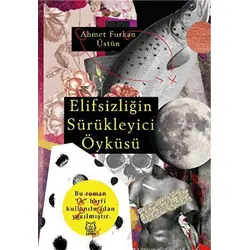 Elifsizliğin Sürükleyici Öyküsü - Ahmet Furkan Üstün - Luna Yayınları