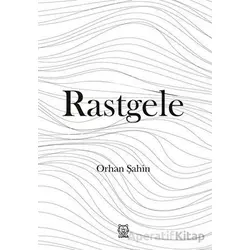 Rastgele - Orhan Şahin - Luna Yayınları