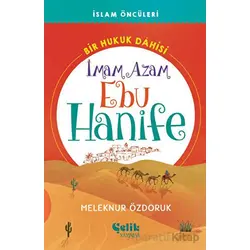 Bir Hukuk Dahisi İmam Azam Ebu Hanife - Meleknur Özdoruk Durmuş - Çelik Yayınevi