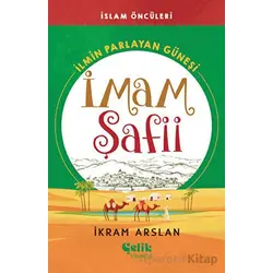 İlmin Parlayan Güneşi İmam Şafii - İkram Arslan - Çelik Yayınevi