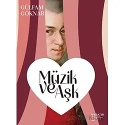 Müzik ve Aşk - Gülfam Göknar - İlksatır Yayınevi