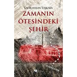 Zamanın Ötesindeki Şehir - Kadir Hasan Taşkara - Karina Yayınevi