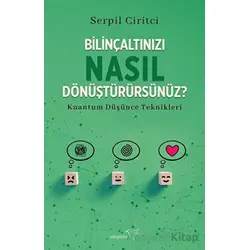 Bilinçaltınızı Nasıl Dönüştürürsünüz? - Serpil Ciritci - Müptela Yayınları