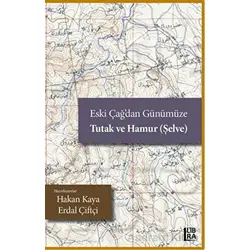 Eski Çağ’dan Günümüze Tutak ve Hamur (Şelve) - Kolektif - Libra Yayınları