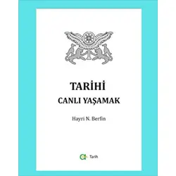 Tarihi Canlı Yaşamak - Hayri N. Berfin - Aram Yayınları