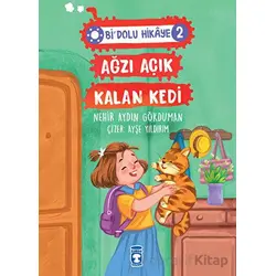 Ağzı Açık Kalan Kedi - Bi Dolu Hikaye 2 - Nehir Aydın Gökduman - Timaş Çocuk