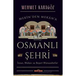 Osmanlı Şehri - İnsan, Mekan ve Beşerî Münasebetler - Mehmet Karagöz - Timaş Yayınları