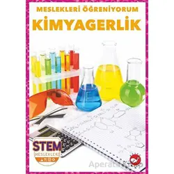 Meslekleri Öğreniyorum - Kimyagerlik Stem Meslekleri - R.J. Bailey - Beyaz Balina Yayınları