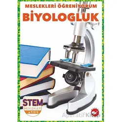 Meslekleri Öğreniyorum - Biyologluk Stem Meslekleri - R.J. Bailey - Beyaz Balina Yayınları