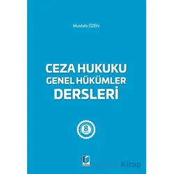 Ceza Hukuku Genel Hükümler Dersleri - Mustafa Özen - Adalet Yayınevi