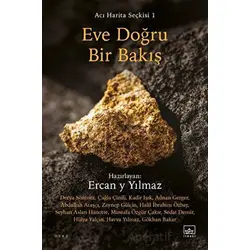Eve Doğru Bir Bakış / Acı Harita Seçkisi 1 - Kolektif - İthaki Yayınları