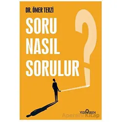 Soru Nasıl Sorulur? - Ömer Terzi - Yediveren Yayınları