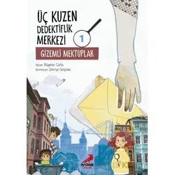 Üç Kuzen Dedektiflik Merkezi 1 - Gizemli Mektuplar - Bilgenur Çorlu - Erdem Çocuk